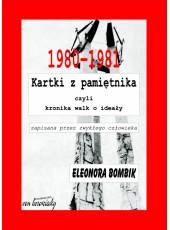 1980–1981 Kartki z pamiętnika; czyli kronika walk o ideały zapisana przez zwykłego człowieka
